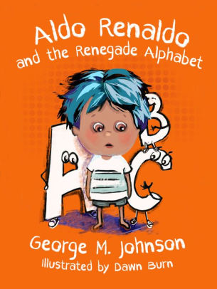 Aldo Renaldo and the Renegade Alphabet George