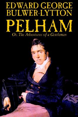 Pelham, Or, The Adventures of a Gentleman