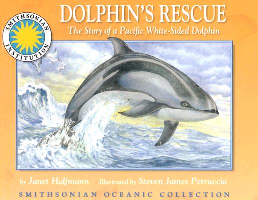 Dolphin's Rescue: The Story of a Pacific White-Sided Dolphin