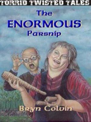 The Enormous Parsnip: A Torrid Twisted Tale