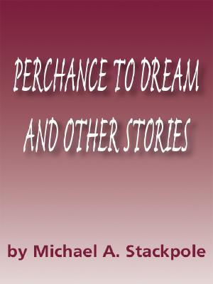 Perchance To Dream And Other Stories