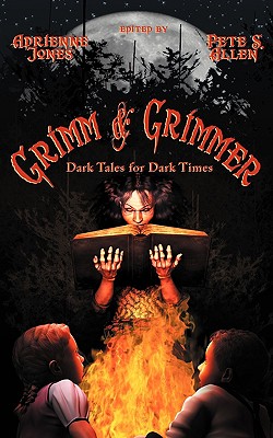 Grimm and Grimmer: Dark Tales for Dark Times