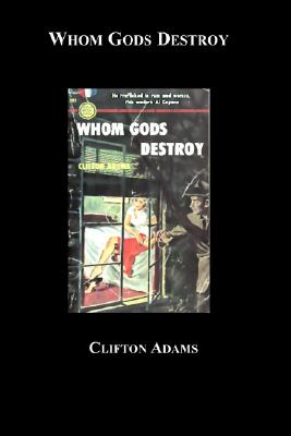 Whom Gods Destroy