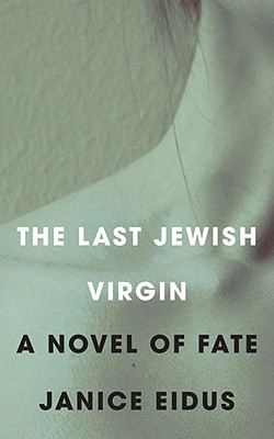 The Last Jewish Virgin: A Novel of Fate