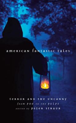 American Fantastic Tales:Terror and the Uncanny from Poe to the Pulps