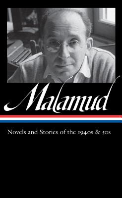 Bernard Malamud: Novels & Stories of the 1940s & 50s