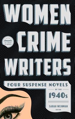 Women Crime Writers: Four Suspense Novels of the 1940s: Laura / The Horizontal Man / In a Lonely Place / The Blank Wall