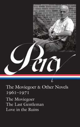 Walker Percy: The Moviegoer & Other Novels 1961-1971