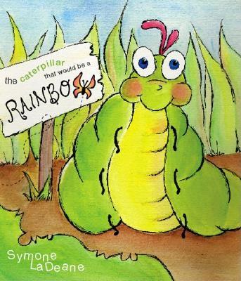 The Caterpillar That Would Be a Rainbow