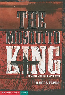 The Mosquito King: An Agate and Buck Adventure