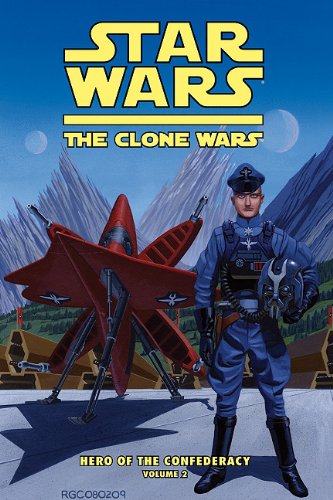 Star Wars: The Clone Wars: Hero of the Confederacy Vol. 2: A Hero Rises