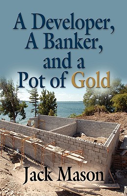 A Developer, a Banker and a Pot of Gold