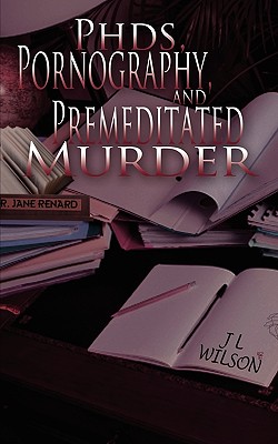 Phds, Pornography and Premeditated Murder