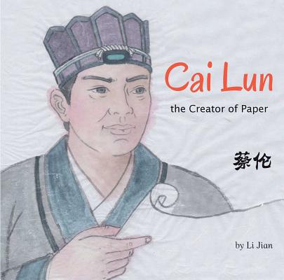 Cai Lun, the Creator of Paper