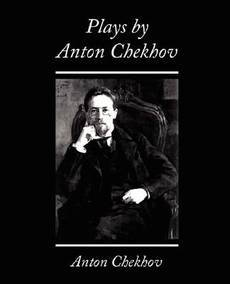Plays by Chekhov, Second Series On the High Road, The Proposal, The Wedding, The Bear, A Tragedian In Spite of Himself, The Anni