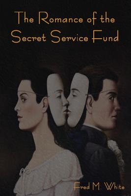 The Romance of the Secret Service Fund