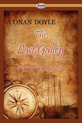 The Last Galley: Impressions and Tales