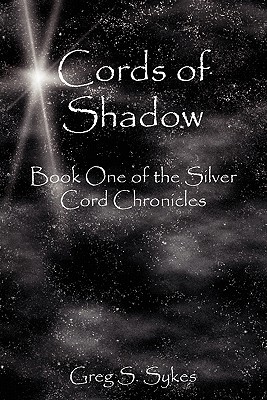 Cords of Shadow: Book One of the Silver Cord Chronicles