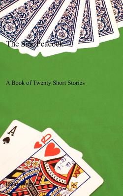 The Silk Peacock: A Book of Twenty Short Stories