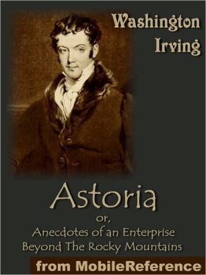 Astoria, Or Anecdotes of an Enterprise Beyond the Rocky Mountains