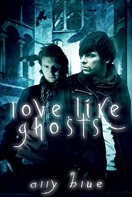 Love, Like Ghosts