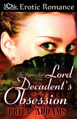 Lord Decadent's Obsession // Prentice and Desiree