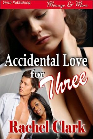 Accidental Love for Three
