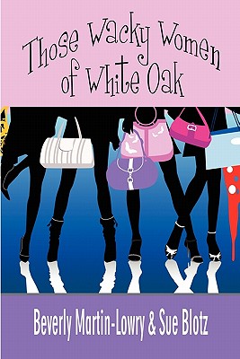 Those Wacky Women of White Oak