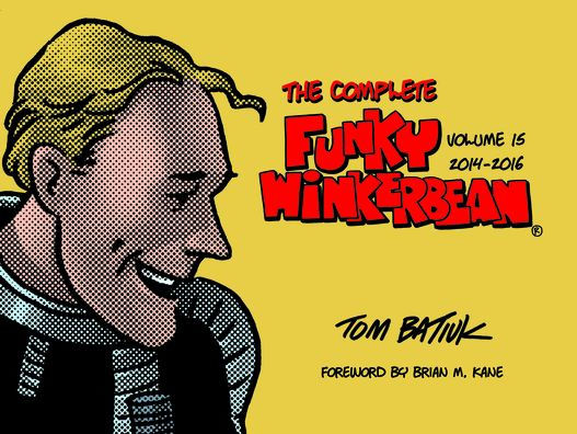 The Complete Funky Winkerbean, Volume 15, 2014-2016