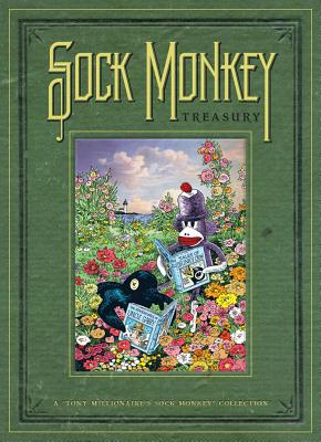 Sock Monkey Treasury: A "Tony Millionaire's Sock Monkey" Collection
