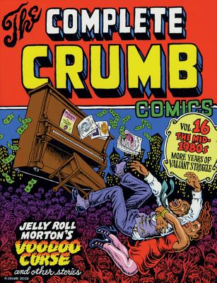 The Complete Crumb Comics Vol. 16: The Mid-1980s: More Years of Valiant Struggle