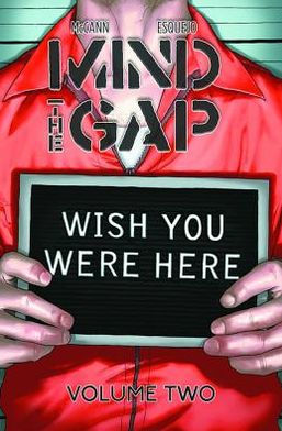 Mind The Gap, Volume 2: Wish You Were Here
