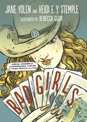 Bad Girls: Sirens, Jezebels, Murderesses, and Other Female Villains