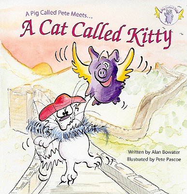 A Pig Called Pete... Meets a Cat Called Kitty
