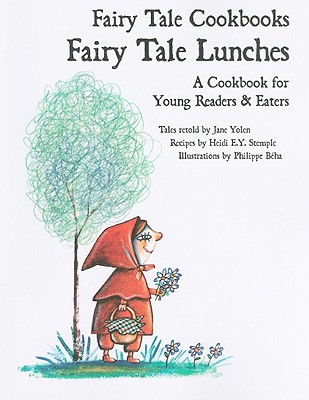 Fairy Tale Lunches: A Cookbook for Young Readers and Eaters