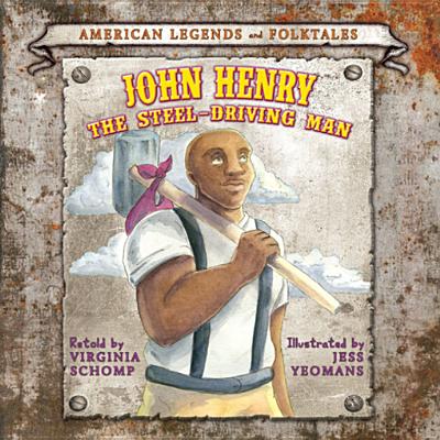 John Henry, the Steel-Driving Man