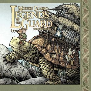 Mouse Guard: Legends of the Guard Volume 3