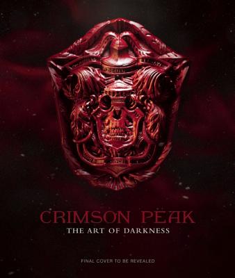 Crimson Peak: The Art of Darkness
