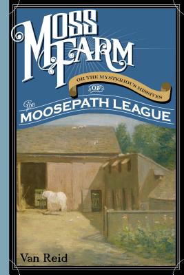 Moss Farm: or, the Mysterious Missives of the Moosepath League