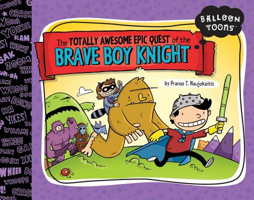 The Totally Awesome Epic Quest of the Brave Boy Knight