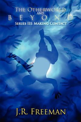 The Otherworld and Beyond Series III: Making Contact