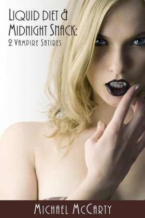 Liquid Diet & Midnight Snacks: 2 Vampire Satires