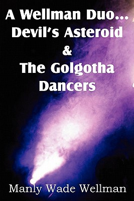 A Wellman Duo...Devil's Asteroid & The Golgotha Dancers