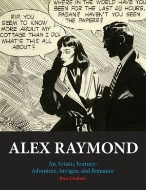 Alex Raymond: An Artistic Journey: Adventure, Intrigue and Romance