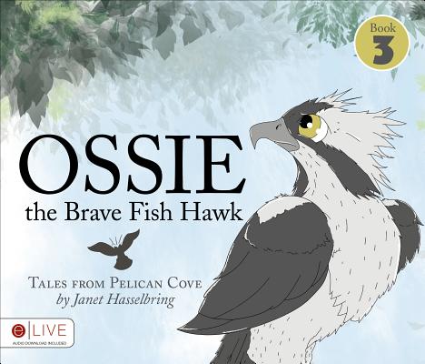 Ossie the Brave Fish Hawk