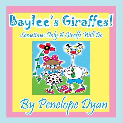 Baylee's Giraffes! Sometimes Only a Giraffe Will Do