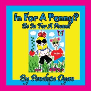 In For A Penny? Be In For A Pound!