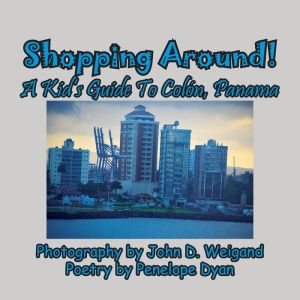 Shopping Around! A Kid's Guide To Colon, Panama