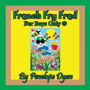French Fry Fred --- For Boys Only