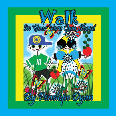 Walk In Your Very Own Shoes!